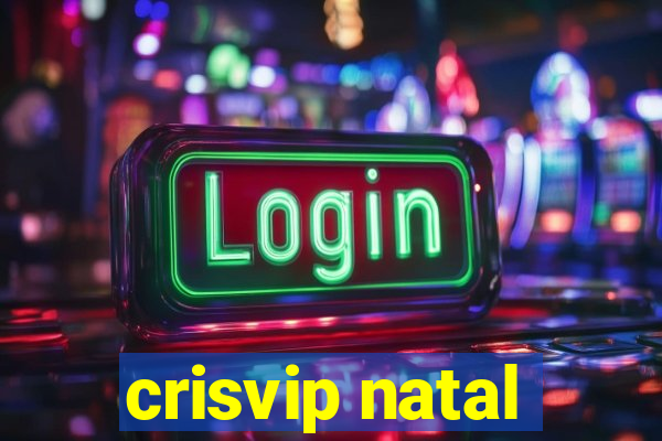 crisvip natal